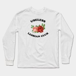 Useless Lesbian Club Long Sleeve T-Shirt